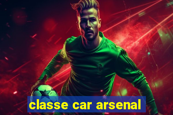 classe car arsenal